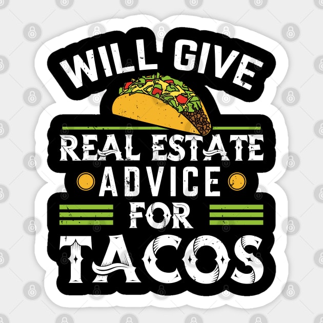 Funny Realtor Saying - Will Give Real Estate Advice for Tacos Sticker by Nisrine